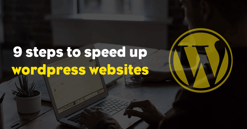 9 Steps To Speed Up WordPress